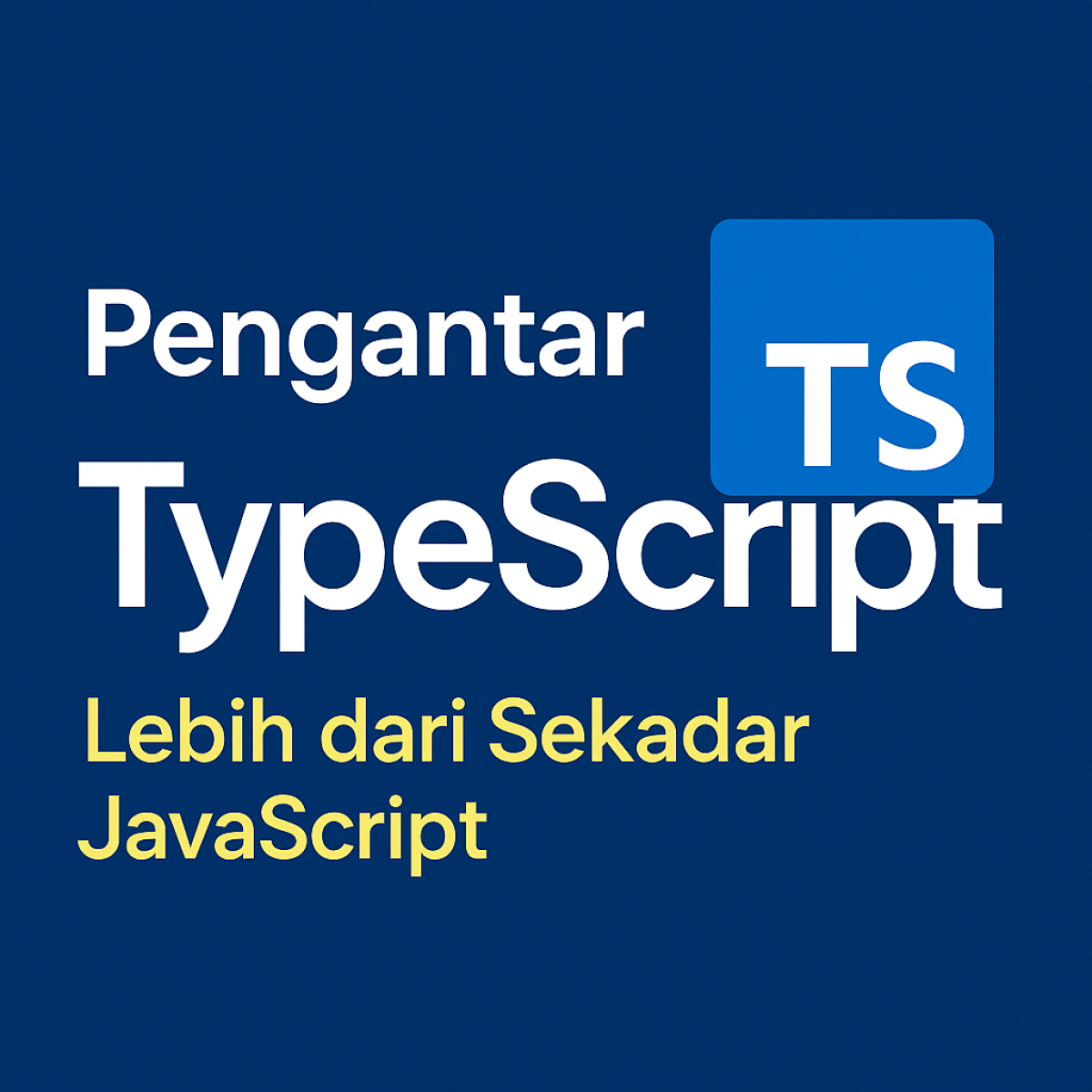 Pengantar TypeScript: Lebih dari Sekadar JavaScript